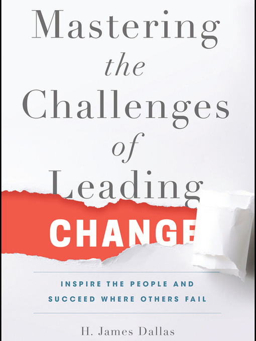 Title details for Mastering the Challenges of Leading Change by H. James Dallas - Available